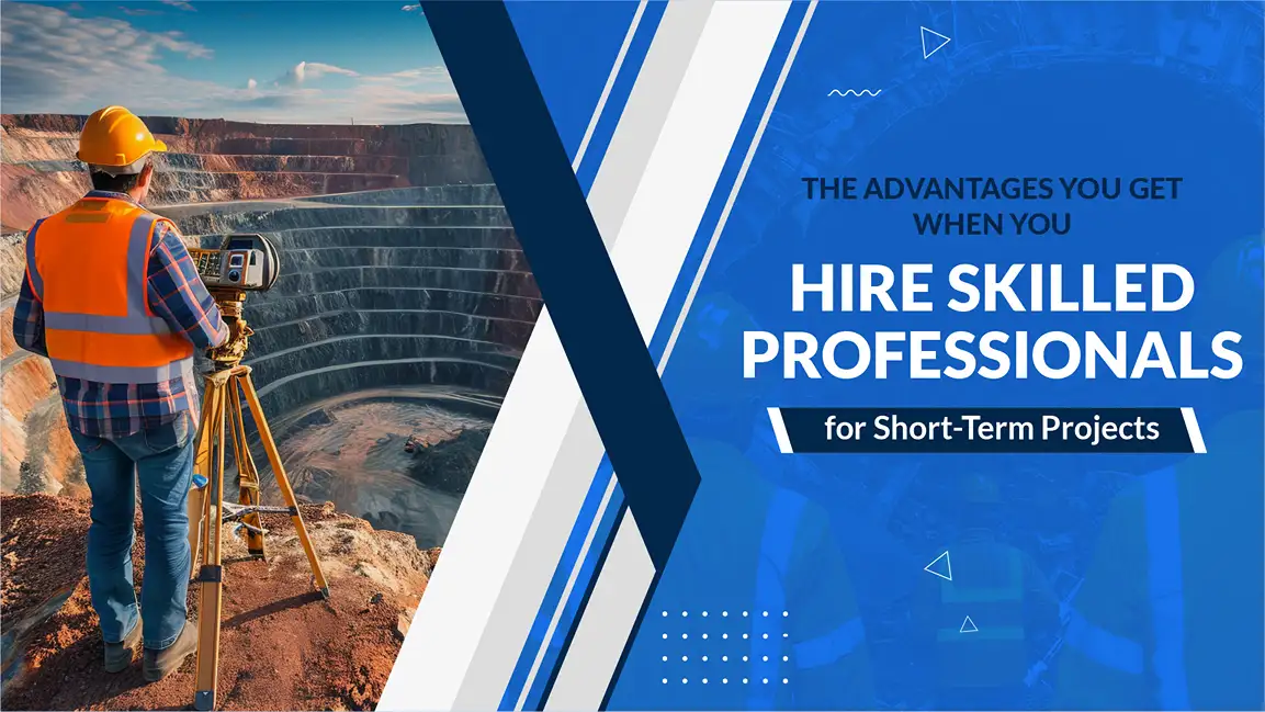 The Advantages You Get When You Hire Skilled Professionals for Short-Term Projects